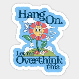 Funny Introvert - Hang on. Let me overthink this Sticker